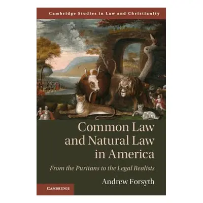 "Common Law and Natural Law in America: From the Puritans to the Legal Realists" - "" ("Forsyth 