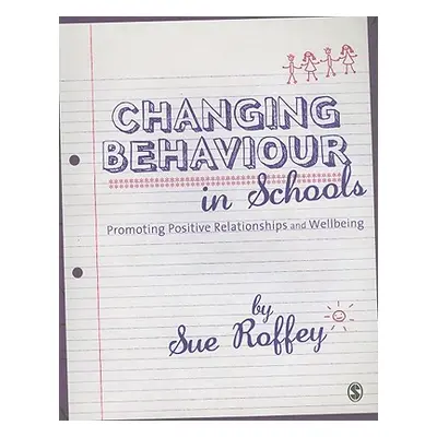 "Changing Behaviour in Schools: Promoting Positive Relationships and Wellbeing" - "" ("Roffey Su