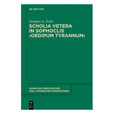 "Scholia Vetera in Sophoclis >Oedipum Tyrannum" - "" ("Xenis Georgios A.")