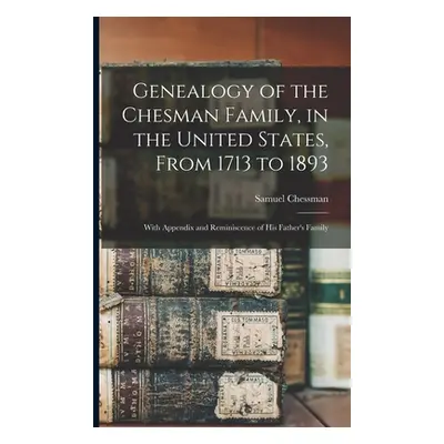 "Genealogy of the Chesman Family, in the United States, From 1713 to 1893: With Appendix and Rem