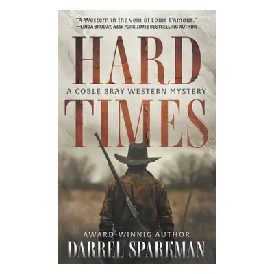 "Hard Times: A Coble Bray Western Mystery" - "" ("Sparkman Darrel")