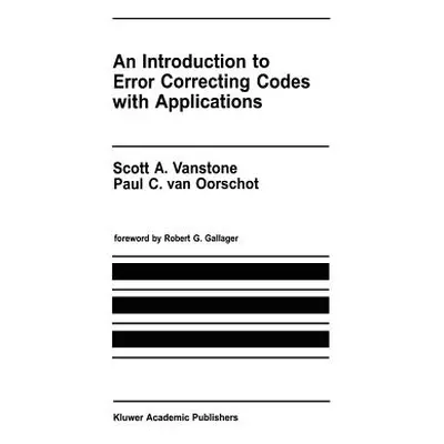 "An Introduction to Error Correcting Codes with Applications" - "" ("Vanstone Scott A.")