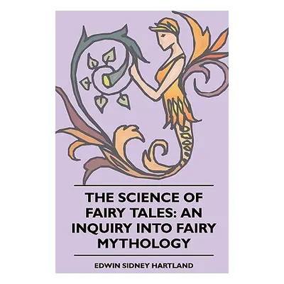 "The Science of Fairy Tales: An Inquiry into Fairy Mythology" - "" ("Hartland Edwin Sidney")