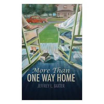 "More Than One Way Home" - "" ("Baxter Jeffrey L.")