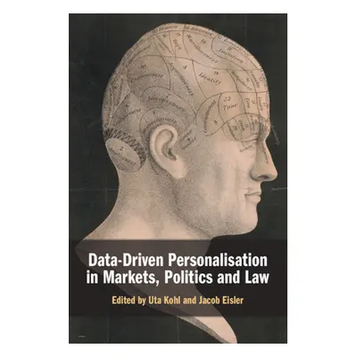 "Data-Driven Personalisation in Markets, Politics and Law" - "" ("Kohl Uta")