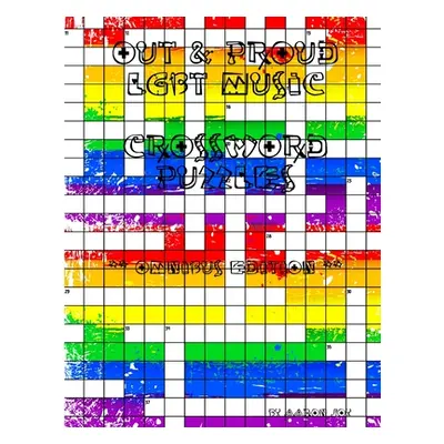 "Out & Proud LGBT Music Crossword Puzzles: Omnibus Edition" - "" ("Joy Aaron")