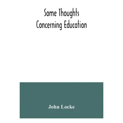 "Some thoughts concerning education" - "" ("Locke John")