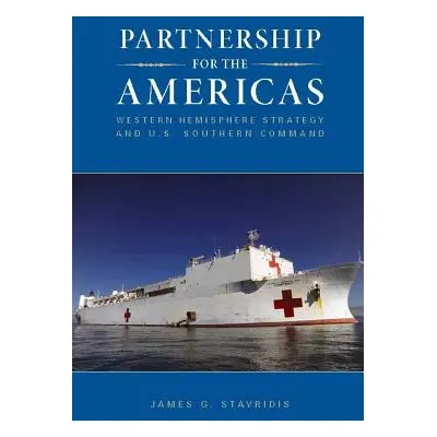 "Partnership for the Americas: Western Hemisphere Strategy and U.S. Southern Command" - "" ("Sta