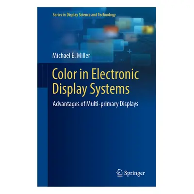 "Color in Electronic Display Systems: Advantages of Multi-Primary Displays" - "" ("Miller Michae