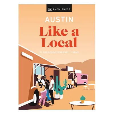 "Austin Like a Local: By the People Who Call It Home" - "" ("Dk Eyewitness")