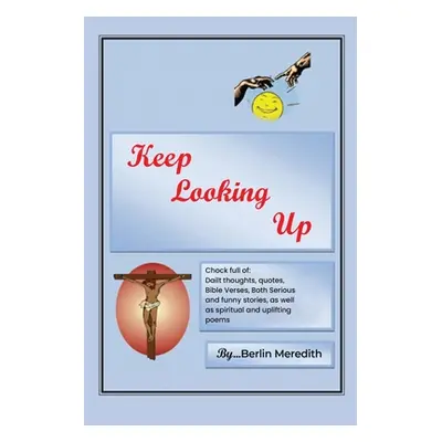 "Keep Looking Up" - "" ("Meredith Berlin R.")