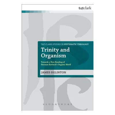 "Trinity and Organism: Towards a New Reading of Herman Bavinck's Organic Motif" - "" ("Eglinton 