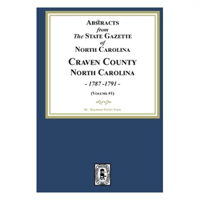 "Abstracts from the State Gazette of North Carolina, 1787-1791, Volume #1" - "" ("Fouts Raymond 