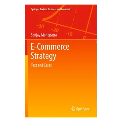 "E-Commerce Strategy: Text and Cases" - "" ("Mohapatra Sanjay")