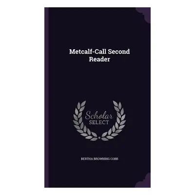 "Metcalf-Call Second Reader" - "" ("Cobb Bertha Browning")