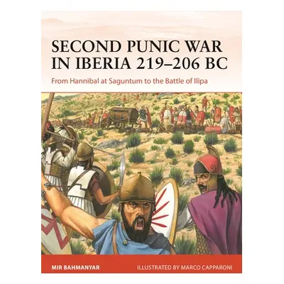 "Second Punic War in Iberia 220-206 BC: From Hannibal at the Tagus to the Battle of Ilipa" - "" 