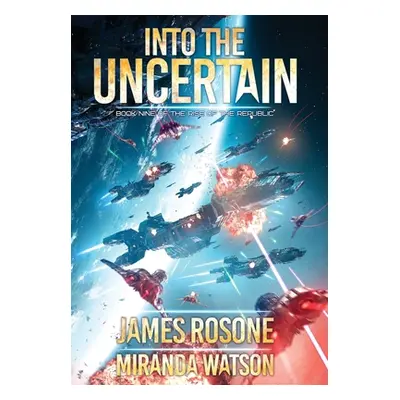 "Into The Uncertain: Book Nine" - "" ("Rosone James")