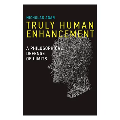 "Truly Human Enhancement: A Philosophical Defense of Limits" - "" ("Agar Nicholas")