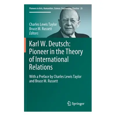 "Karl W. Deutsch: Pioneer in the Theory of International Relations: With a Preface by Charles Le