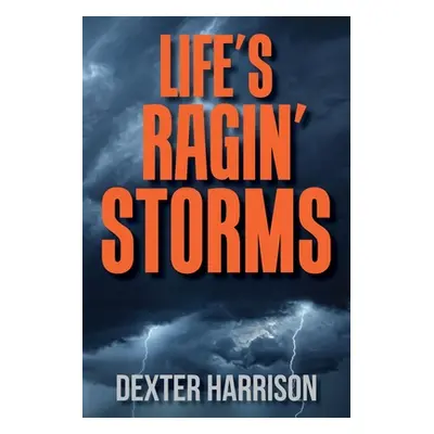 "Life's Ragin' Storms" - "" ("Harrison Dexter")