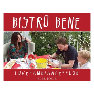 "Bistro Bene: Love * Ambiance * Food" - "" ("Jolie Elle")