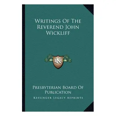 "Writings Of The Reverend John Wickliff" - "" ("Presbyterian Board of Publication")