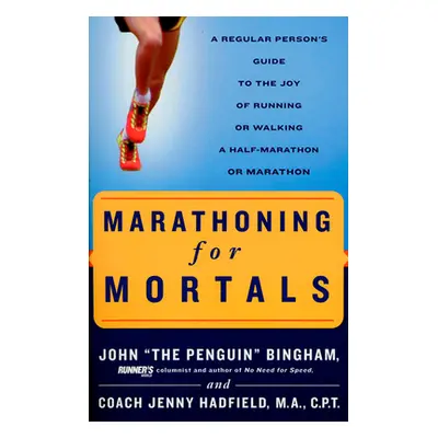 "Marathoning for Mortals: A Regular Person's Guide to the Joy of Running or Walking a Half-Marat