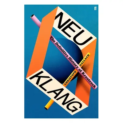 Neu Klang: The Definitive History of Krautrock (Dallach Christoph)