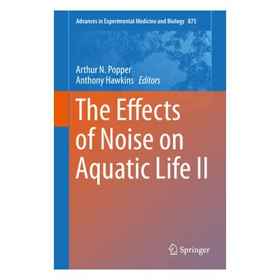 "The Effects of Noise on Aquatic Life II" - "" ("Popper Arthur N.")