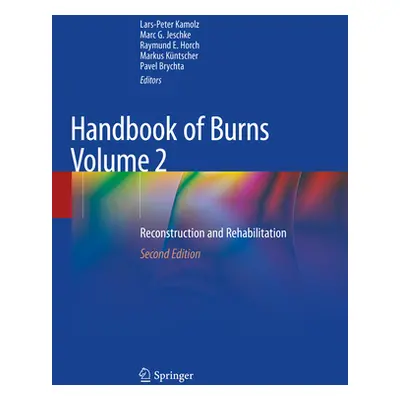 "Handbook of Burns Volume 2: Reconstruction and Rehabilitation" - "" ("Kamolz Lars-Peter")