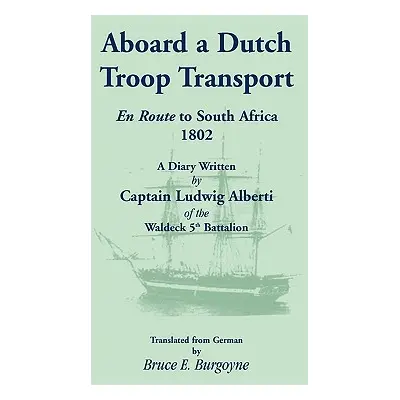 "Aboard a Dutch Troop Transport: A Diary Written by Captain Ludwig Alberti of the Waldeck 5th Ba