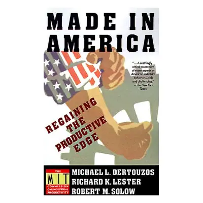 "Made in America: Regaining the Productive Edge" - "" ("Dertouzos Michael L.")