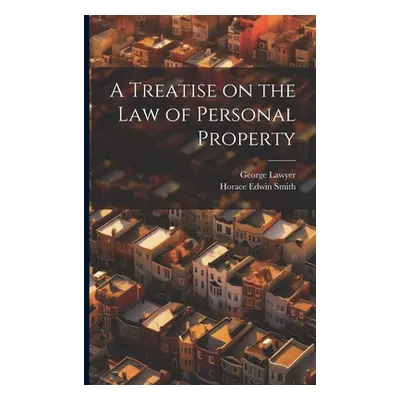 "A Treatise on the Law of Personal Property" - "" ("Smith Horace Edwin")