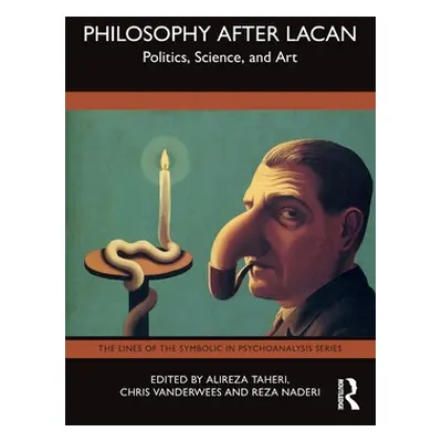 "Philosophy After Lacan: Politics, Science, and Art" - "" ("Taheri Alireza")