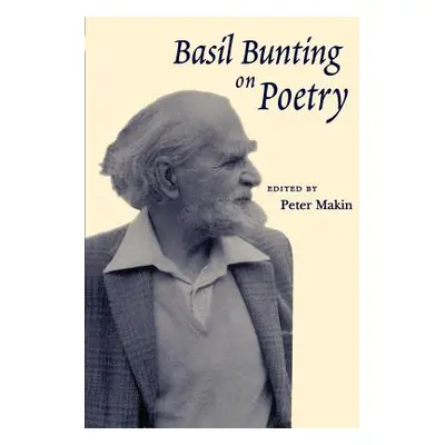 "Basil Bunting on Poetry" - "" ("Makin Peter")