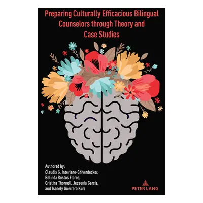 "Preparing Culturally Efficacious Bilingual Counselors through Theory and Case Studies" - "" ("M