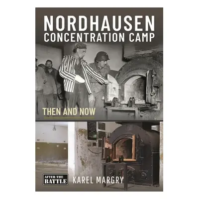 "Nordhausen Concentration Camp" - "Then and Now" ("")