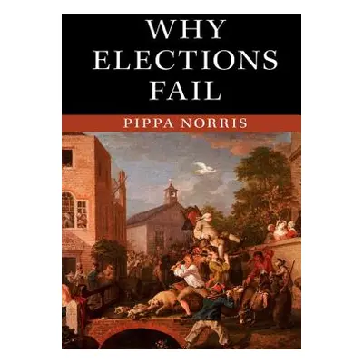 "Why Elections Fail" - "" ("Norris Pippa")