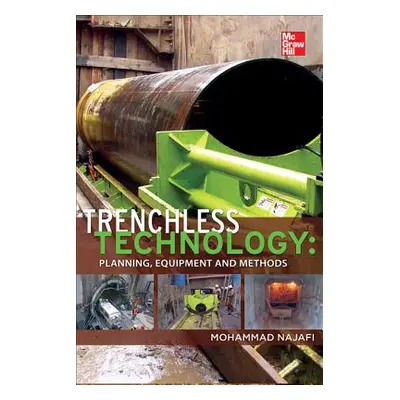 "Trenchless Technology: Planning, Equipment, and Methods" - "" ("Najafi Mohammad")