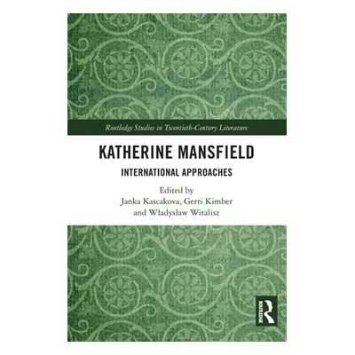 "Katherine Mansfield: International Approaches" - "" ("Kascakova Janka")