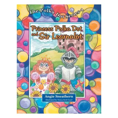 "Princess Polka Dot and Sir Learnalot" - "" ("Sneathern Angie")