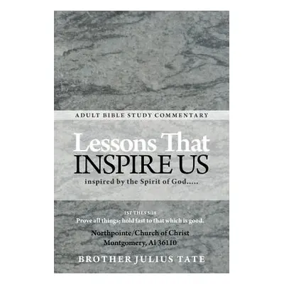 "Lessons That Inspire Us: Inspired by the Spirit of God....." - "" ("Tate Brother Julius")