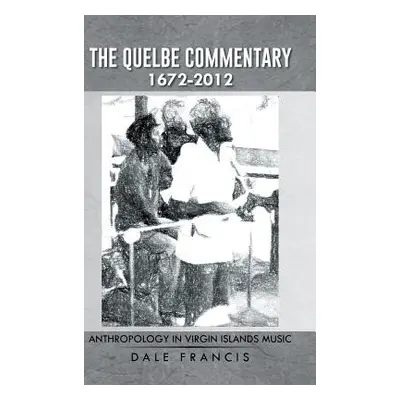 "The Quelbe Commentary 1672-2012: Anthropology in Virgin Islands Music" - "" ("Francis Dale")