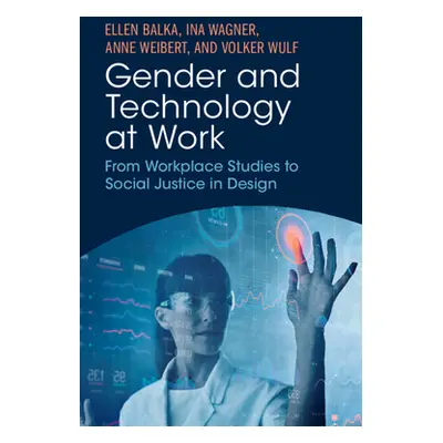 "Gender and Technology at Work: From Workplace Studies to Social Justice in Design" - "" ("Balka