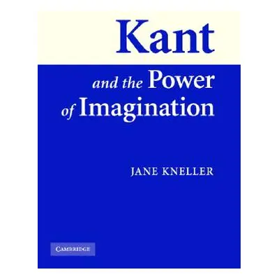 "Kant and the Power of Imagination" - "" ("Kneller Jane")