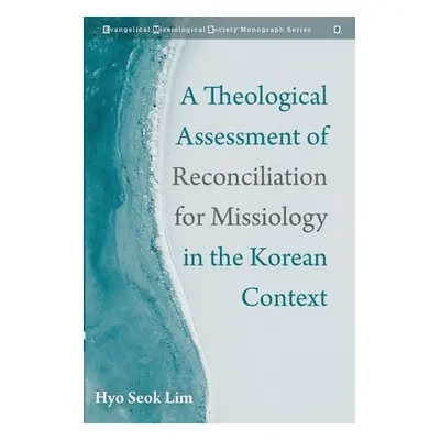 "A Theological Assessment of Reconciliation for Missiology in the Korean Context" - "" ("Lim Hyo