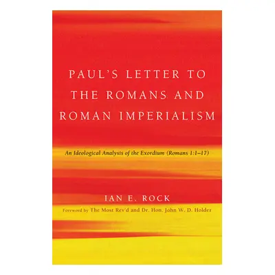 "Paul's Letter to the Romans and Roman Imperialism" - "" ("Rock Ian E.")