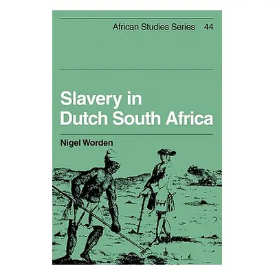 "Slavery in Dutch South Africa" - "" ("Worden Nigel")