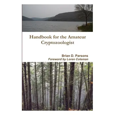 "Handbook for the Amateur Cryptozoologist" - "" ("Parsons Brian D.")