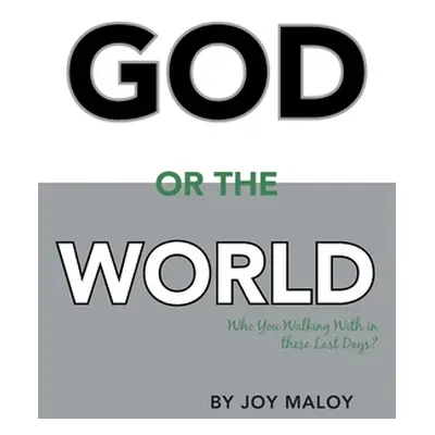 "God or the World: Who You Walking with in These Last Days" - "" ("Maloy Joy")